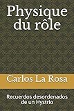 Physique du rôle: Recuerdos desordenados de un Hystrio (Spanish Edition)