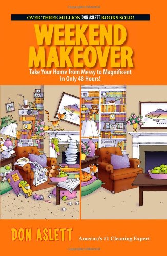 Weekend Makeover: Take Your Home from Messy to Magnificent in Only 48 Hours!