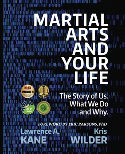 Martial Arts and Your Life: The Story of Us: A Survey of What We Do and Why