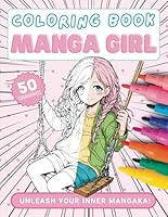 Manga Girl Coloring Book: Unleash your inner Mangaka! (Pretty Coloring Books) B0CVQW62F9 Book Cover