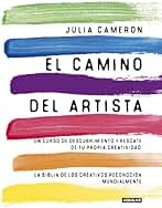 El Camino Del Artista: Un curso de descubrimiento y rescate de tu propia creatividad (Inspiración y creatividad)