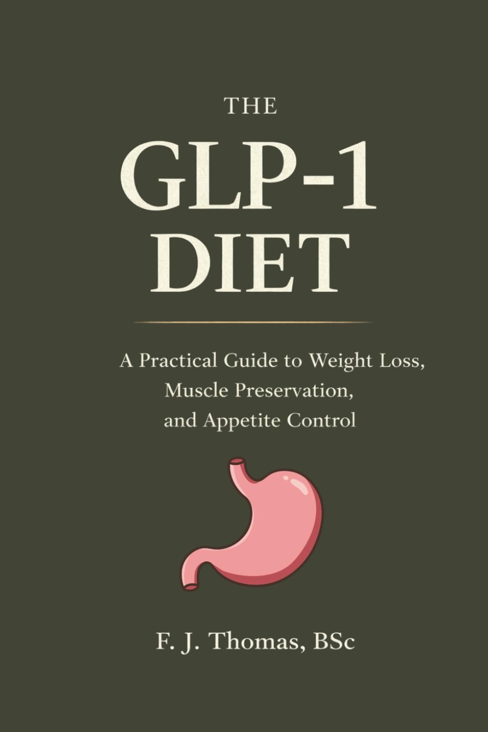 The GLP-1 Diet: A Practical Guide to Eating for Weight Loss and Metabolic Stability