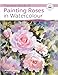Kew Book of Painting Roses in Watercolour, The