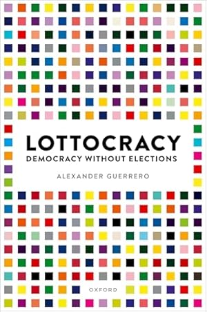 Lottocracy: Democracy Without Elections