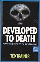 Developed to death: Rethinking Third World development 1854250086 Book Cover