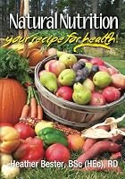 Natural Nutrition: Your Recipe For Health 1481182137 Book Cover