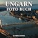Produktbild Ungarn Foto Buch: 90 schöne Bilder der Stadt, Landschaften, Kultur und mehr - tolles Geschenk