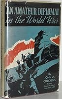An Amateur Diplomat in the World War B00085VLDW Book Cover