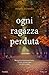Ogni Ragazza Perduta - 3