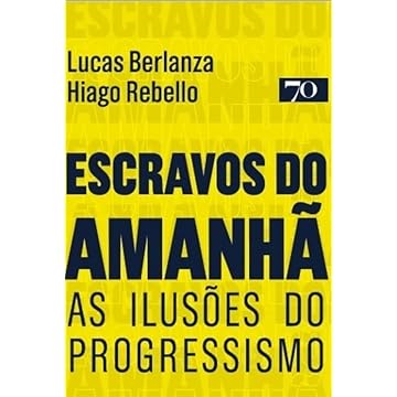 Capa do livro Escravos do Amanhã: as Ilusões do Progressismo