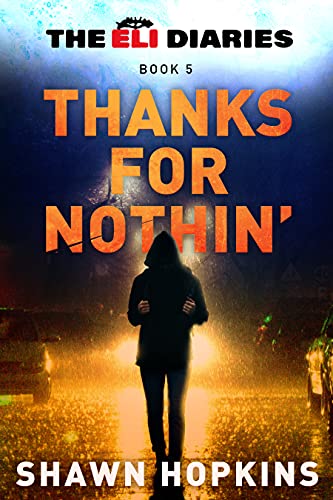 Thanks For Nothin' (The Eli Diaries Book 5)