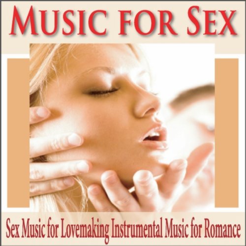 Amazon.com: Music for Sex: Sex Music for Lovemaking Instrumental Music for Romance [Explicit