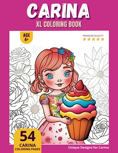 Carina Coloring Book: Perfect Personal Name Gift - XL Edition - Age 4+ - 54 coloring pages for girls - Premium Quality - Carina Coloring page Carina Coloring Book: Perfect Personal Name Gift - XL Edition - Age 4+ - 54 coloring pages for girls - Premium Quality - Carina Coloring page