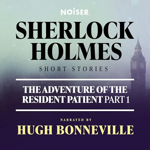 The Adventure of the Resident Patient: Part One Podcast By  cover art