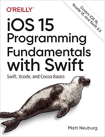 iOS 15 Programming Fundamentals with Swift: Swift, Xcode, and Cocoa Basics iOS 15 Programming Fundamentals with Swift: Swift, Xcode, and Cocoa Basics book cover