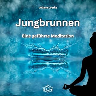 Jungbrunnen - Eine geführte Meditation Titelbild