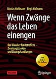 Wenn Zwänge das Leben einengen: Der Klassiker für Betroffene - Zwangsgedanken und Zwangshandlungen