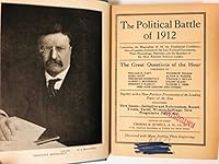 The Political Battle of 1912-Containing the Biographies of All the Presidential Candidates B003T4BAUS Book Cover