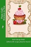 From Gail's Kitchen to You: Gail’s Recipe Book (filled with recipes from her heart)