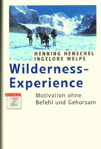 Wilderness-Experience. Motivation ohne Befehl und Gehorsam