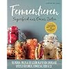Fermentieren – Superfood aus Omas Zeiten: Lebensmittel saisonal, natürlich & kreativ haltbar machen! Techniken, Tricks & 111 leckere Rezepte von einfach bis exotisch für Kimchi, Kombucha, Kefir & Co. Taschenbuch – 12. März 2021
