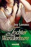 Die Tochter der Wanderhure: Roman (Die Wanderhuren-Reihe, Band 4)