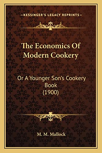 The Economics Of Modern Cookery: Or A Younger Son's Cookery Book (1900)