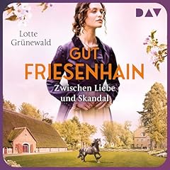 Gut Friesenhain. Zwischen Liebe und Skandal Titelbild