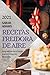 RECETAS FREIDORA DE AIRE 2021 (AIR FRYER RECIPES SPANISH EDITION): EXQUISITAS RECETAS DE POSTRES PARA SU FREIDORA