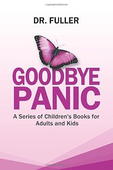 Paperback GOODBYE PANIC (A Series of Therapeutic Children's Books for Adults and Kids) Book