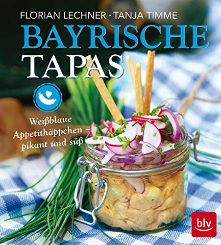 Bayrische Tapas: Weißblaue Appetithäppchen - pikant und süß Bayrische Tapas: Weißblaue Appetithäppchen - pikant und süß