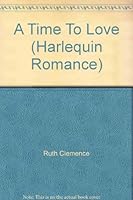 A Time To Love (Harlequin Romance) B000OVJDEE Book Cover