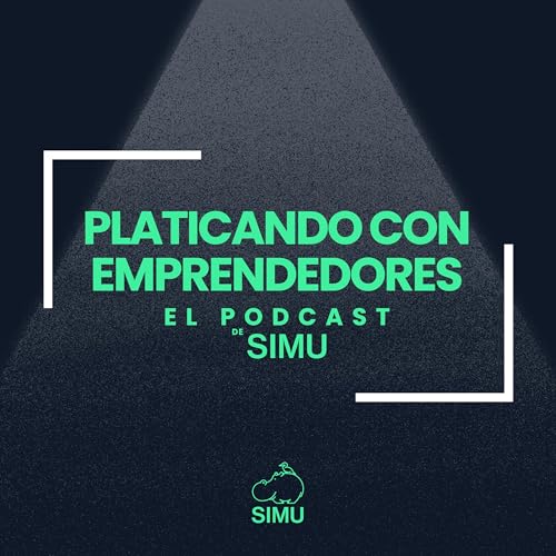 Platicando con emprendedores un podcast de SIMU copertina