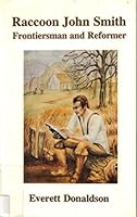 Raccoon John Smith: Frontiersman and Reformer 0963654519 Book Cover