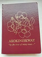 Akokiniskway by the River of Many Roses. Beynon, Rosebud, Redland, 1883-1983 B001K2193Y Book Cover