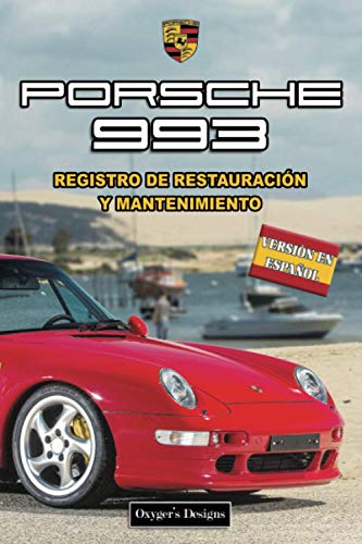 PORSCHE 993: REGISTRO DE RESTAURACIÓN Y MANTENIMIENTO (Ediciones en español) (Spanish Edition) PORSCHE 993: REGISTRO DE RESTAURACIÓN Y MANTENIMIENTO (Ediciones en español) (Spanish Edition)