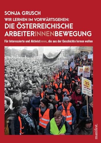 Wir lernen im Vorwärtsgehen: Die österreichische Arbeiter*innenbewegung: Für Interessierte und Aktivist*innen, die aus der Geschichte lernen wollen (Geschichte des Widerstands)
