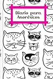  Diario para Anoréxicos: Para rellenar y marcar con el diario de nutrición terapéutica, desafío de amor propio de 30 días, rastreador de habilidades, ... estado de ánimo diario  Motivo: Gatos fríos