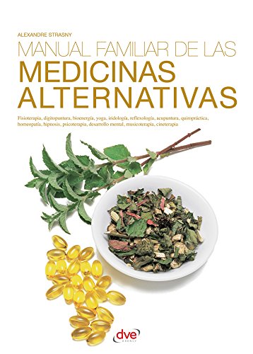Manual familiar de las medicinas alternativas (Spanish Edition)