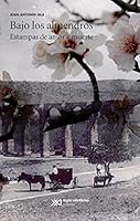 BAJO LOS ALMENDROS. ESTAMPAS DE AMOR Y MUERTE 6070308301 Book Cover
