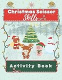 Christmas Scissor Skills Activity Book: Holiday Season Cut & Paste Skills Workbook Keep Them Busy with Hours of Festive Fun for Kids A Perfect Cute Yuletide Gift! - Orgone Publishing 