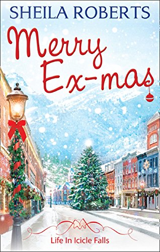 Merry Ex-Mas (Life in Icicle Falls, Book 2) eBook : Roberts, Sheila: Amazon.co.uk: Kindle Store