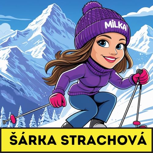 Page de couverture de #07 Šárka Strachová: "Lyžování byla škola života, pravý život začal až po kariéře."