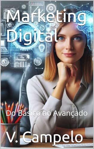 Marketing Digital: Do Básico ao Avançado ("IA ENSINA: Inovações e...