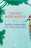 Teresa Papavero e le verità nascoste (I gialli di Teresa...