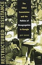 Restructured Resistance: The Sibley Commission and the Politics of Desegregation in Georgia