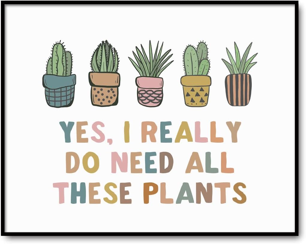 Plant Lover Gift, Yes I Really Do Need All These Plants, Plant Wall Decor, Plants Art Print, Gift Idea For A Plant Lover, Plant Mom Gift, Unframed (8X10 INCH)