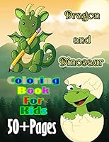 Dragon and Dinosaur Coloring Book for Kids: A cute dragon and dinosaur book that kids love: books for kids ages 4-8 B08DC5YGFB Book Cover