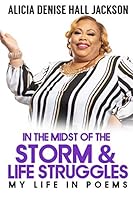 in The Midst of the Storm and Life Struggles: My Life In Poems 1732374988 Book Cover