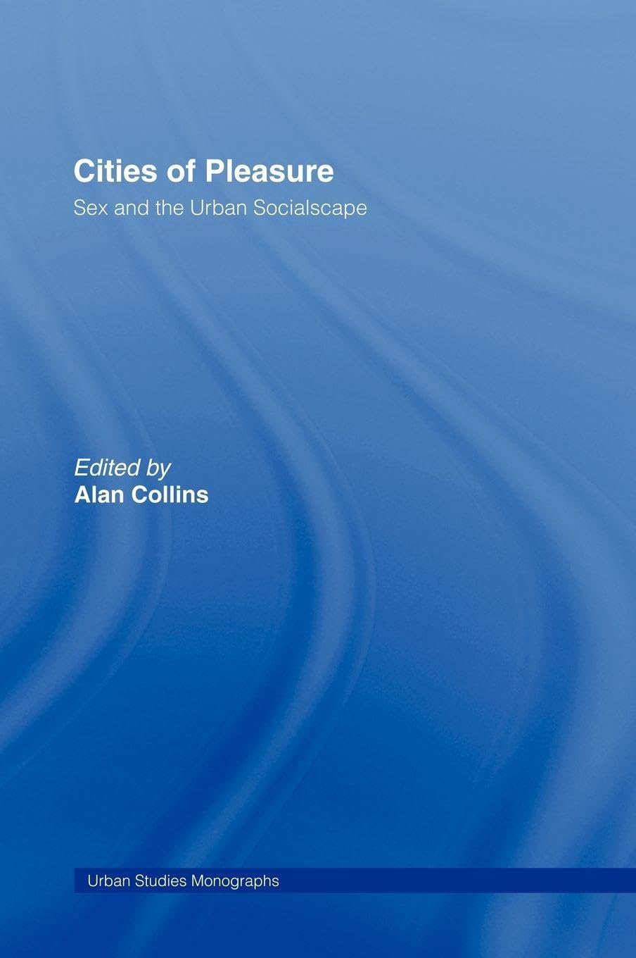 Cities of Pleasure (Urban Studies Monographs)
